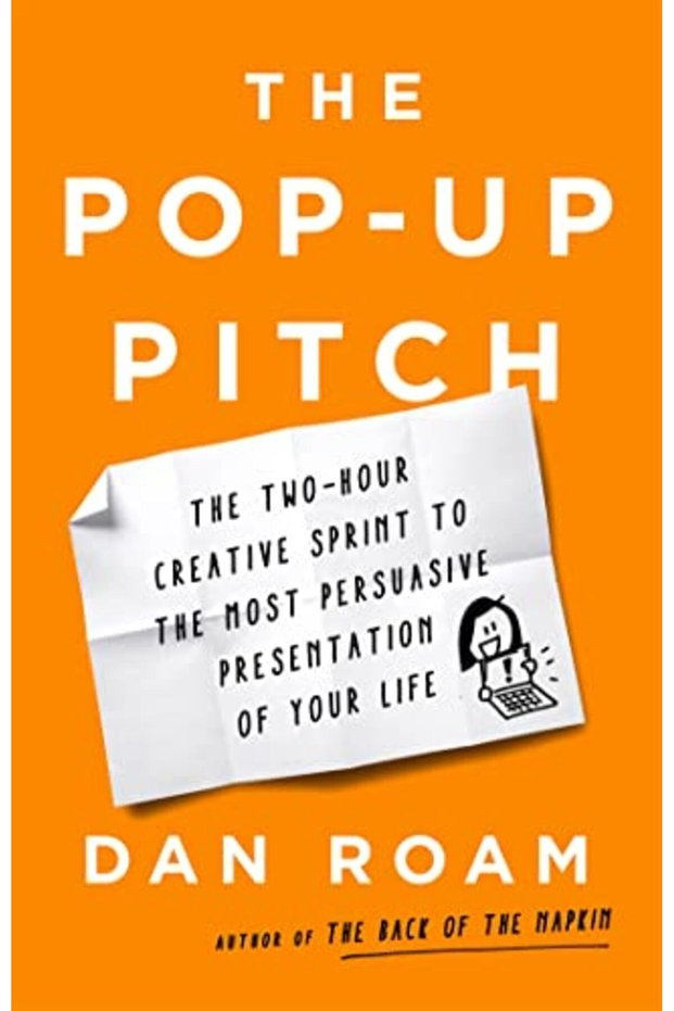 The Popup Pitch The Twohour Creative Sprint To The Most Persuasive Presentation Of Your Life