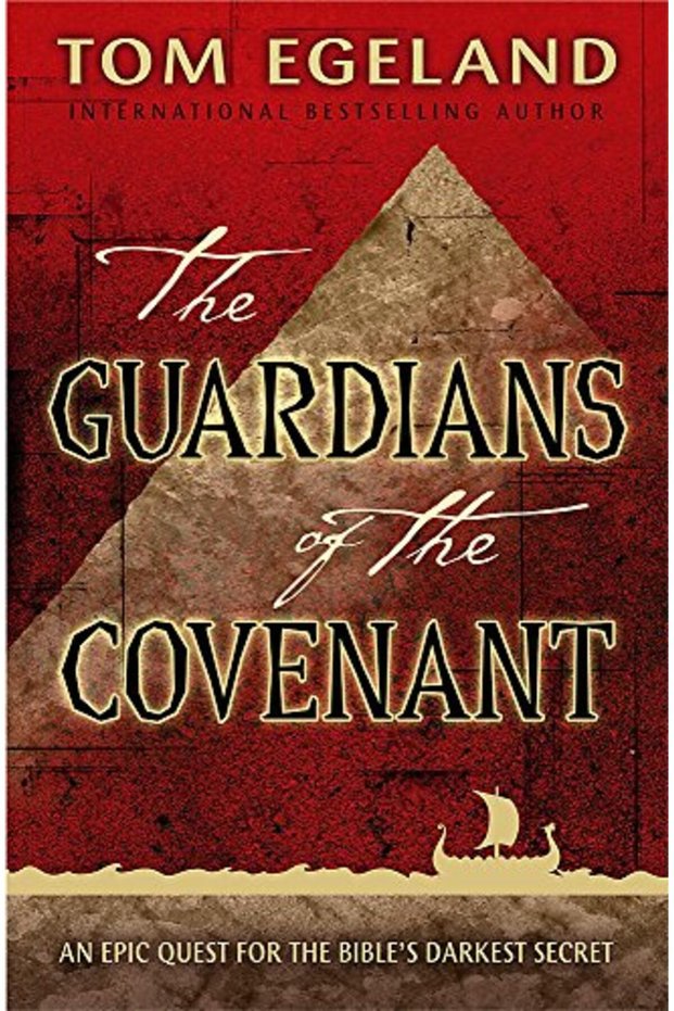 The Guardians Of The Covenant An Epic Quest For The Bibles Darkest Secret