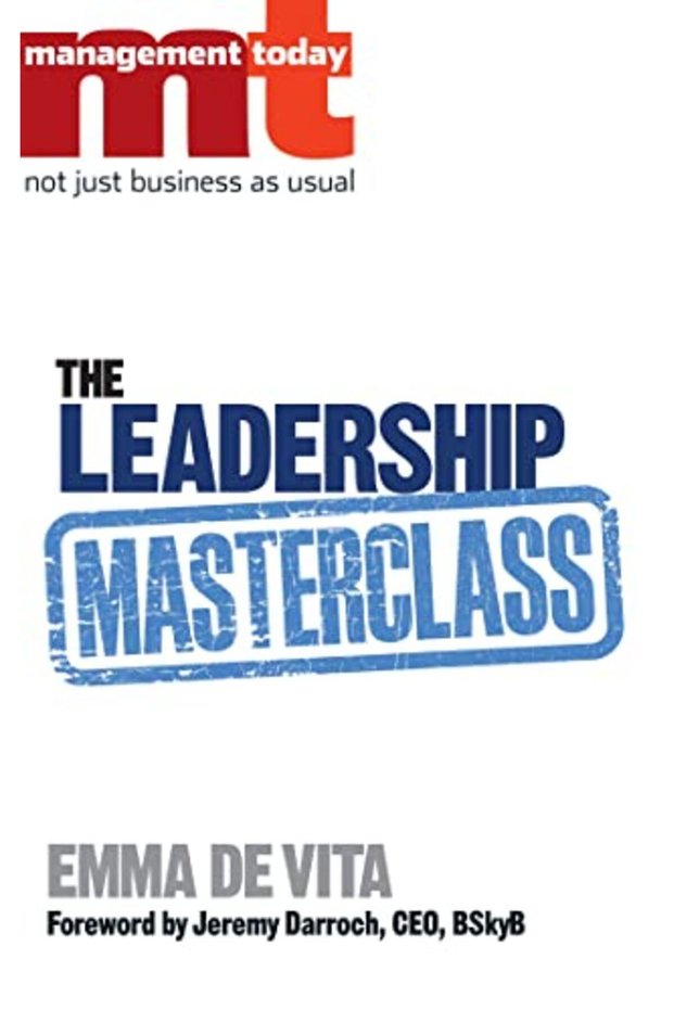The Leadership Masterclass Great Business Ideas Without The Hype