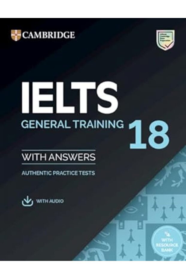 كتاب الطالب للتدريب العام على IELTS 18 مع الإجابات والصوتيات مع بنك الموارد: تدريب أصيل