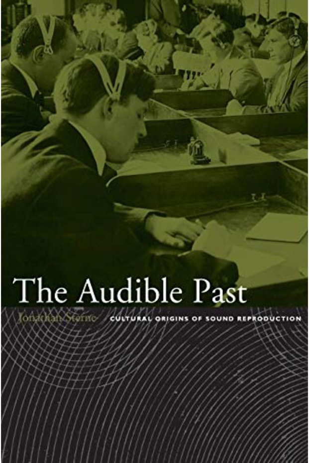 The Audible Past Cultural Origins Of Sound Reproduction