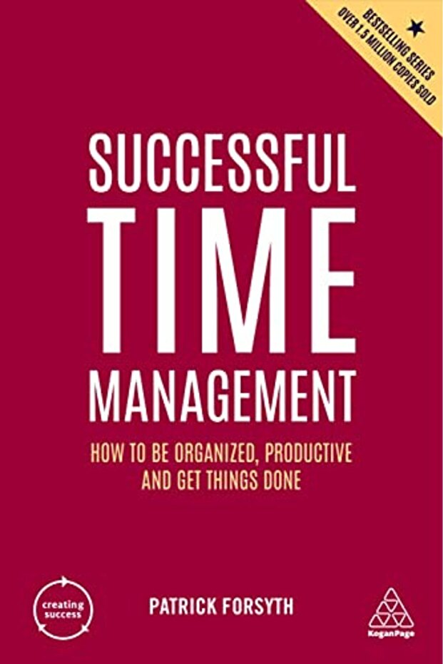 Successful Time Management How To Be Organized Productive And Get Things Done