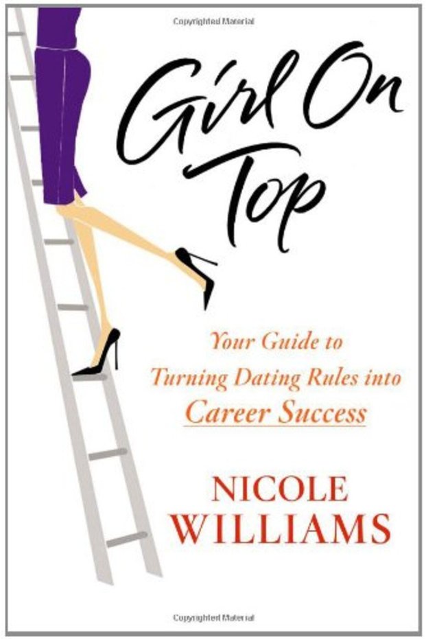 Girl On Top Your Guide To Turning Dating Rules Into Career Success