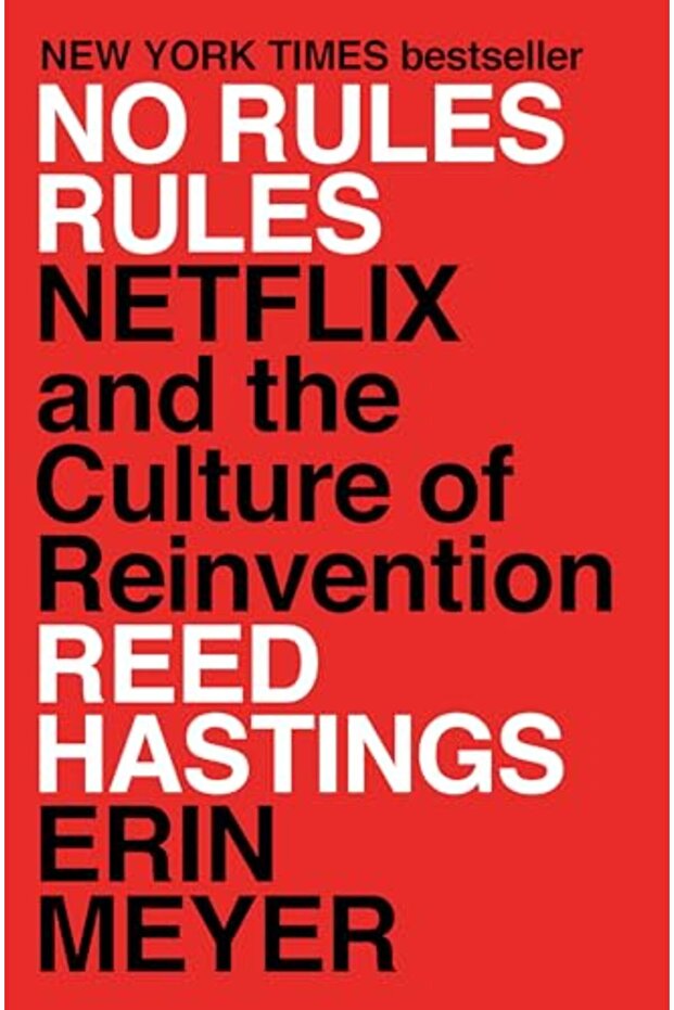 No Rules Rules Netflix And The Culture Of Reinvention