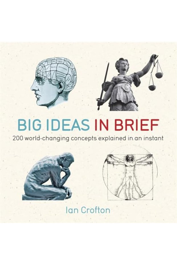 Big Ideas In Brief 200 Worldchanging Concepts Explained In An Instant