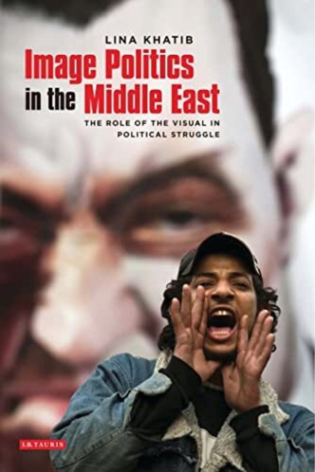Image Politics In The Middle East The Role Of The Visual In Political Struggle