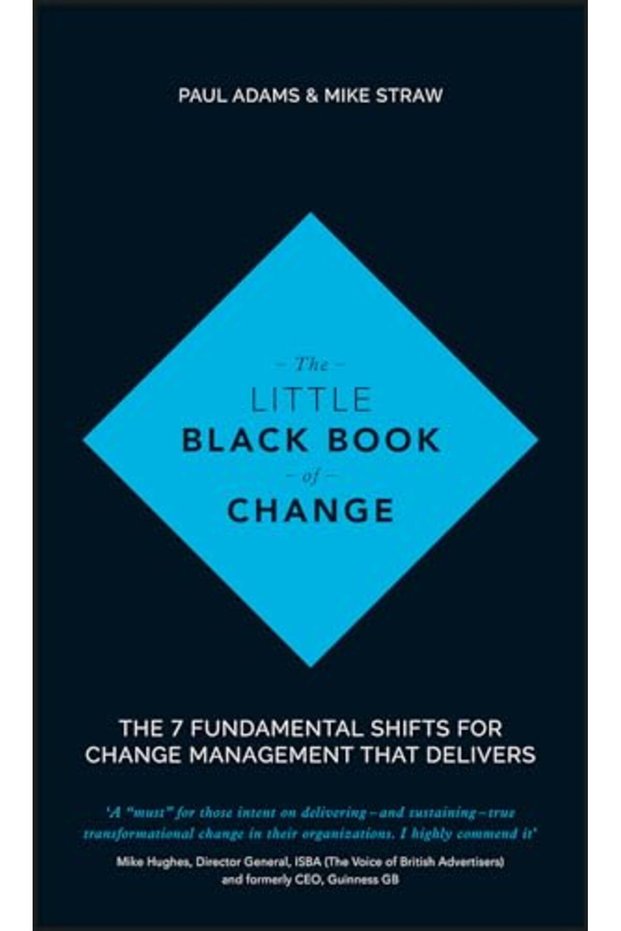 The Little Black Book Of Change The 7 Fundamental Shifts For Change Management That Delivers