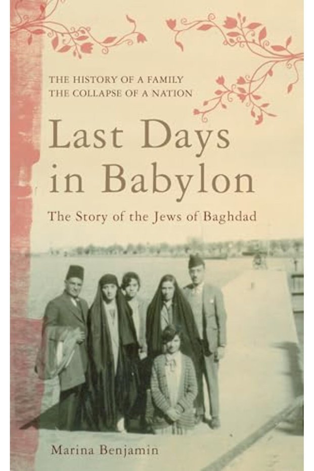 Last Days In Babylon The Story Of The Jews Of Baghdad
