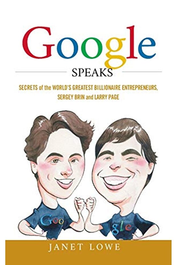 Google Speaks Secrets Of The Worlds Greatest Billionaire Entrepreneurs Sergey Brin And Larry Page