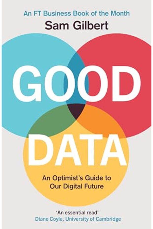 Good Data An Optimists Guide To Our Digital Future