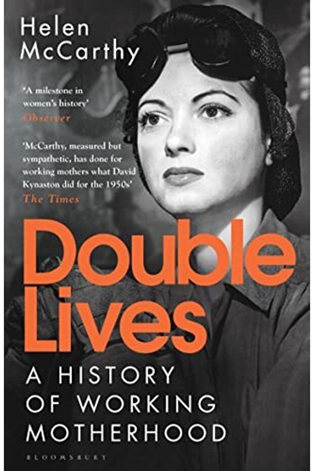 Double Lives A History Of Working Motherhood