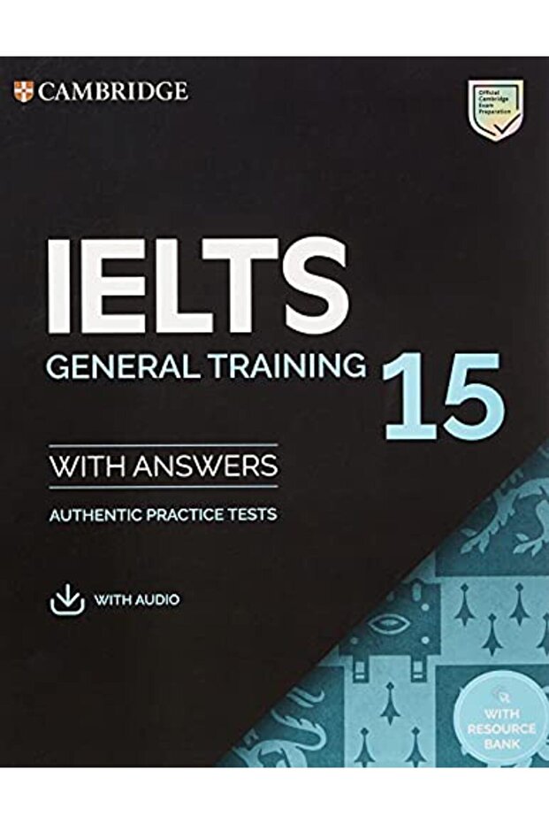 Ielts 15 General Training Students Book With Answers With Audio With Resource Bank Authentic Pract