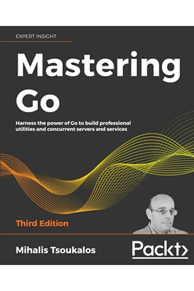Mastering Go Harness The Power Of Go To Build Professional Utilities And Concurrent Servers And Ser
