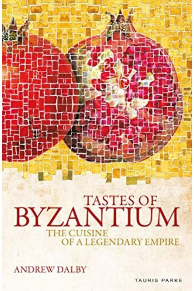 Tastes Of Byzantium The Cuisine Of A Legendary Empire