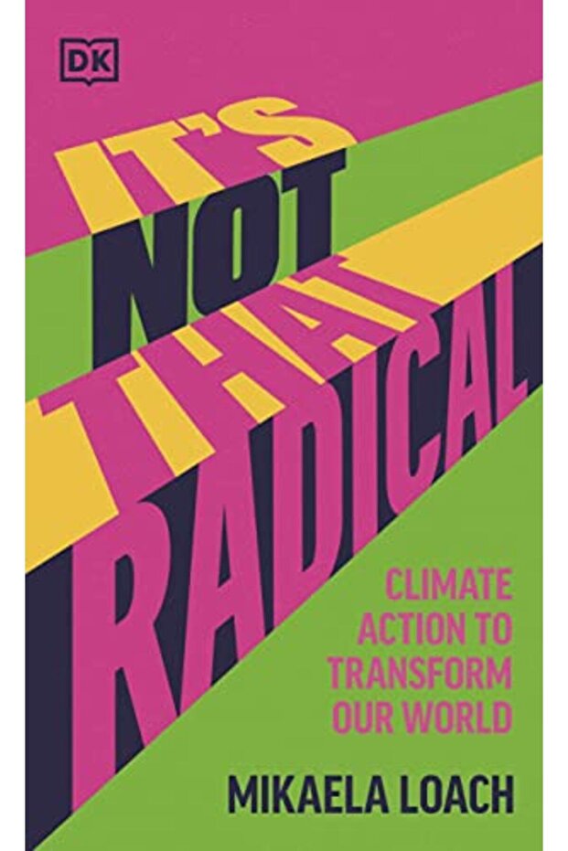 Its Not That Radical Climate Action To Transform Our World
