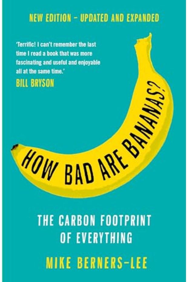 How Bad Are Bananas The Carbon Footprint Of Everything