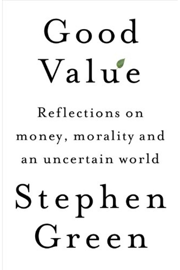 Good Value Reflections On Money Morality And An Uncertain World