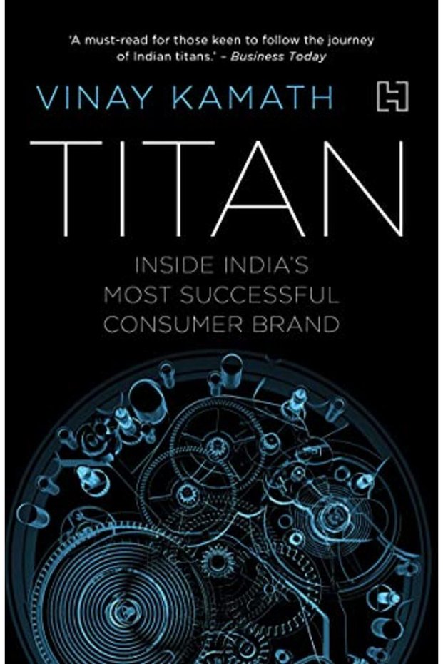 Titan The Story Of Indias Most Successful Consumer Company