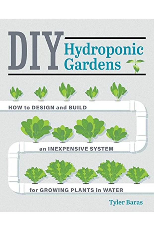 DIY Hydroponic Gardens: How to Design and Build an Inexpensive System for Growing Plants in Water