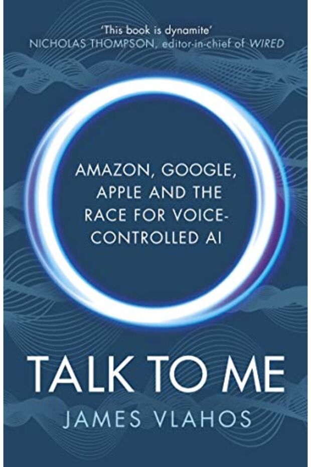 Talk To Me Amazon Google Apple And The Race For Voicecontrolled Ai