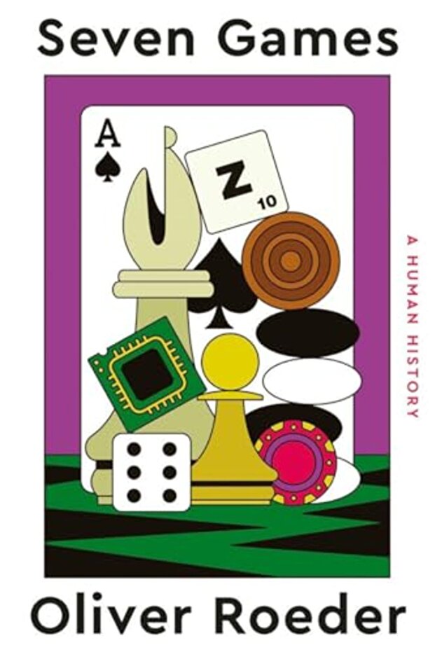 Seven Games A Human History
