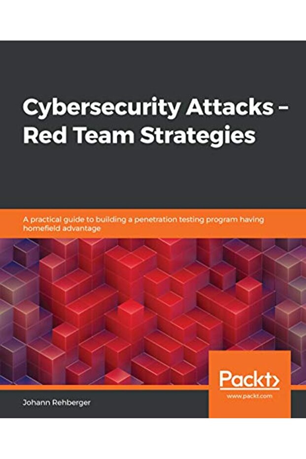 Cybersecurity Attacks Red Team Strategies A Guide To Building A Pentest Program And Elevating You