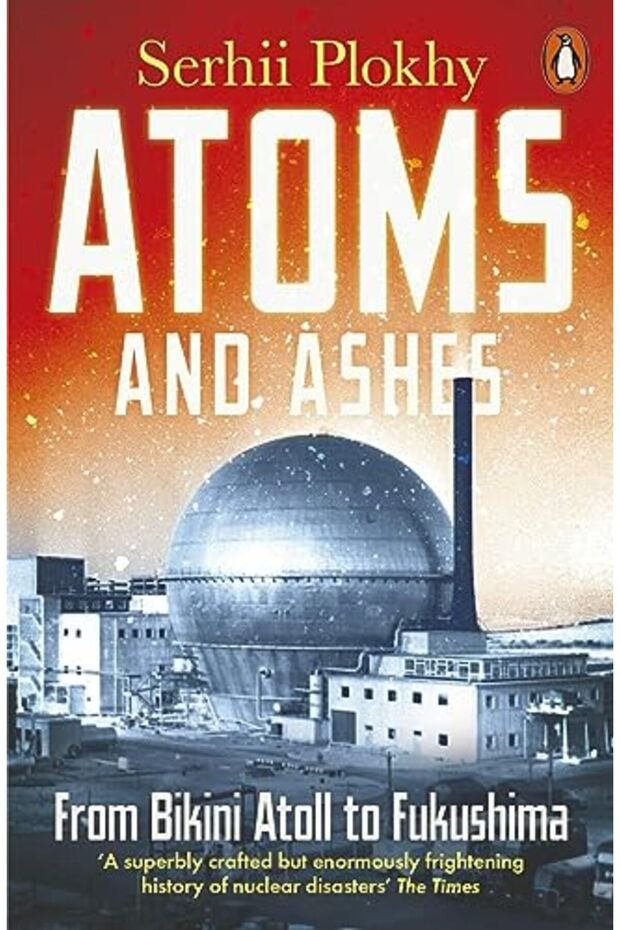 Atoms And Ashes From Bikini Atoll To Fukushima