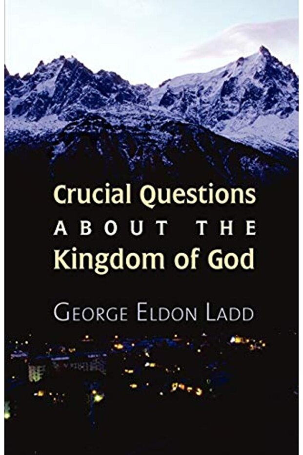 Crucial Questions About The Kingdom Of God