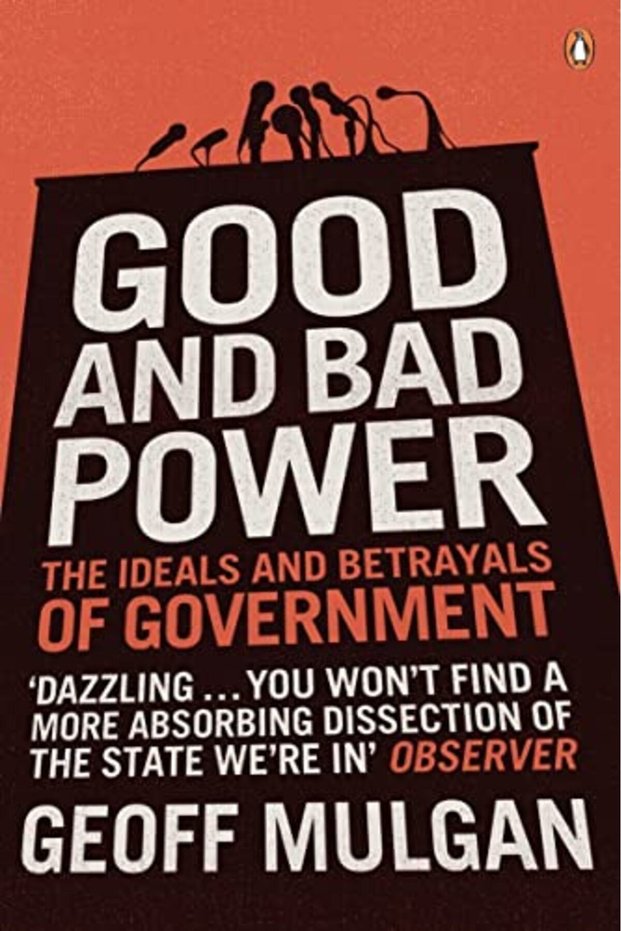 Good And Bad Power The Ideals And Betrayals Of Government