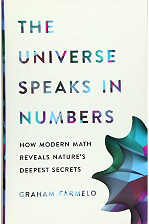 The Universe Speaks In Numbers How Modern Math Reveals Natures Deepest Secrets