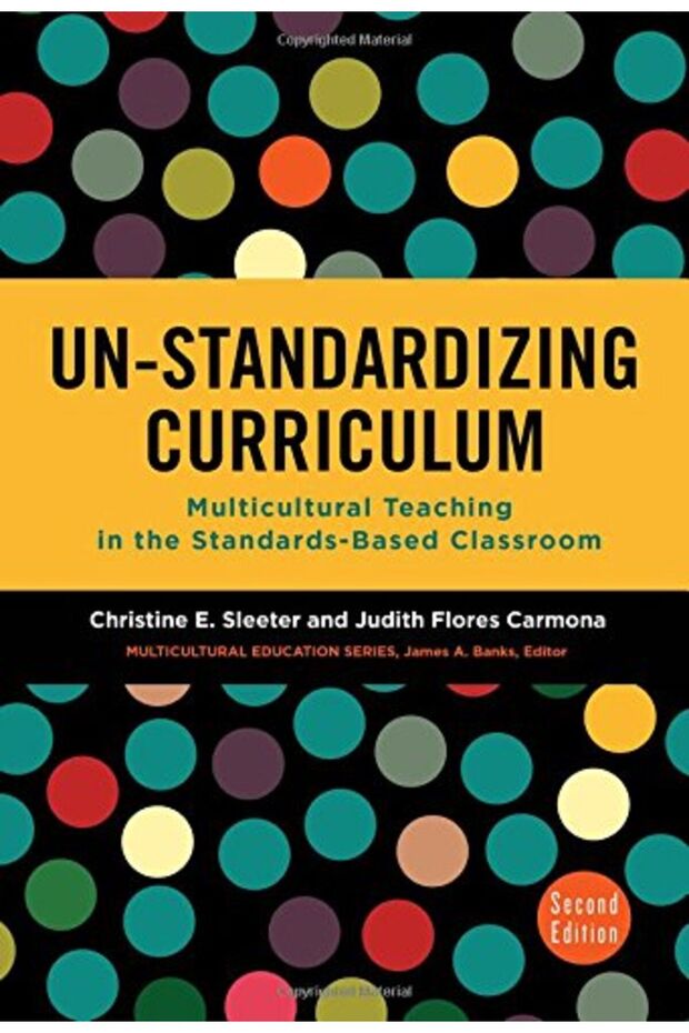 Unstandardizing Curriculum Multicultural Teaching In The Standardsbased Classroom