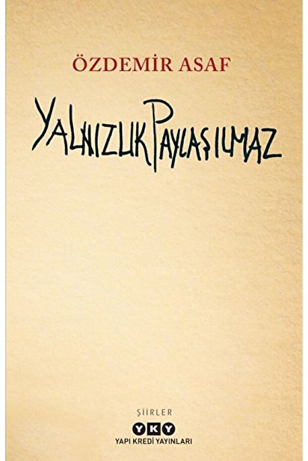 Yalnızlık Paylaşılmaz / Özdemir Asaf / / 9789750828928