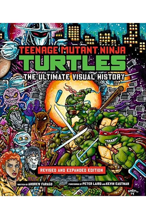 Teenage Mutant Ninja Turtles The Ultimate Visual History Revised And Expanded Edition