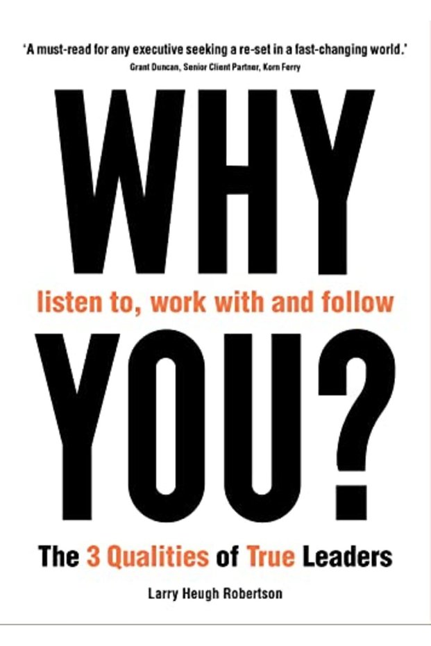 Why Listen To Work With And Follow You The 3 Qualities Of True Leaders