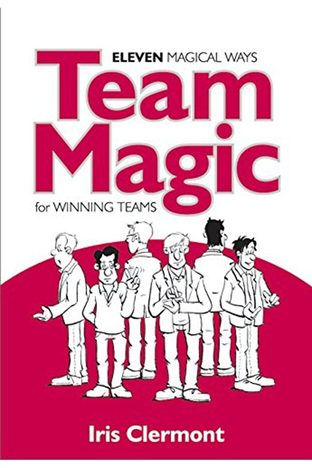 Team Magic Eleven Magical Ways For Winning Teams