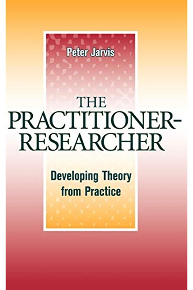 The Practitionerresearcher Developing Theory From Practice - 1