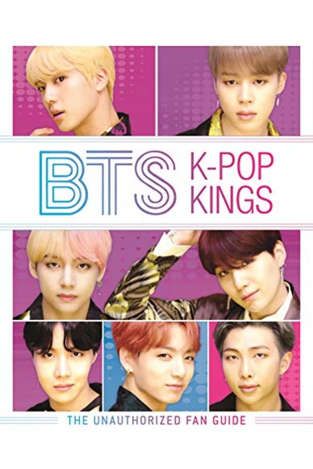 Bts Kpop Kings The Unauthorized Fan Guide
