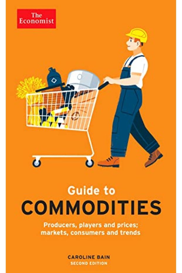 The Economist Guide To Commodities 2Nd Edition Producers Players And Prices Markets Consumers An