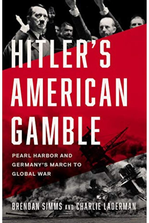 Hitlers American Gamble Pearl Harbor And Germanys March To Global War