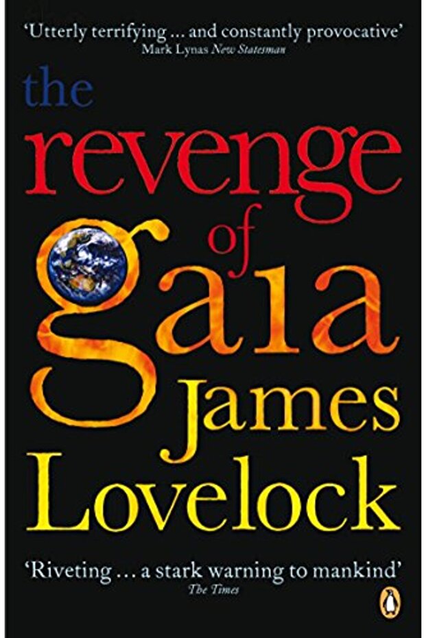 The Revenge Of Gaia Why The Earth Is Fighting Back And How We Can Still Save Humanity