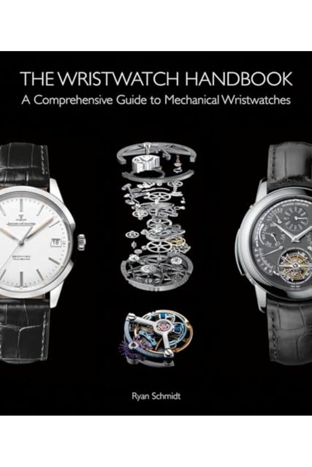 The Wristwatch Handbook: A Complete Guide to Mechanical Wristwatches
