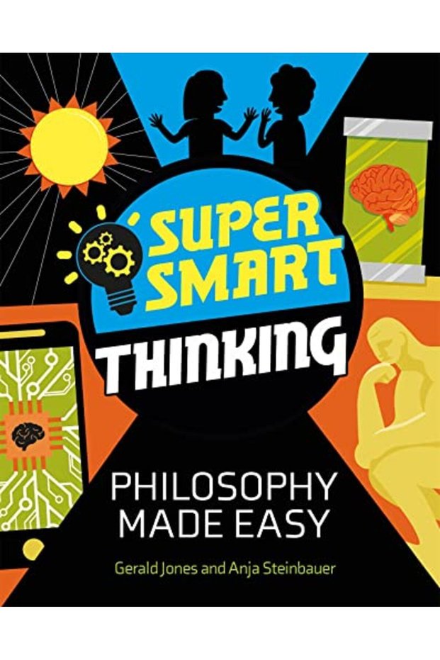 Super Smart Thinking Philosophy Made Easy