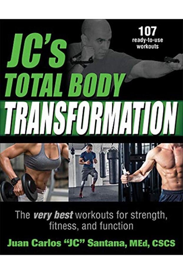 Jcs Total Body Transformation The Very Best Workouts For Strength Fitness And Function
