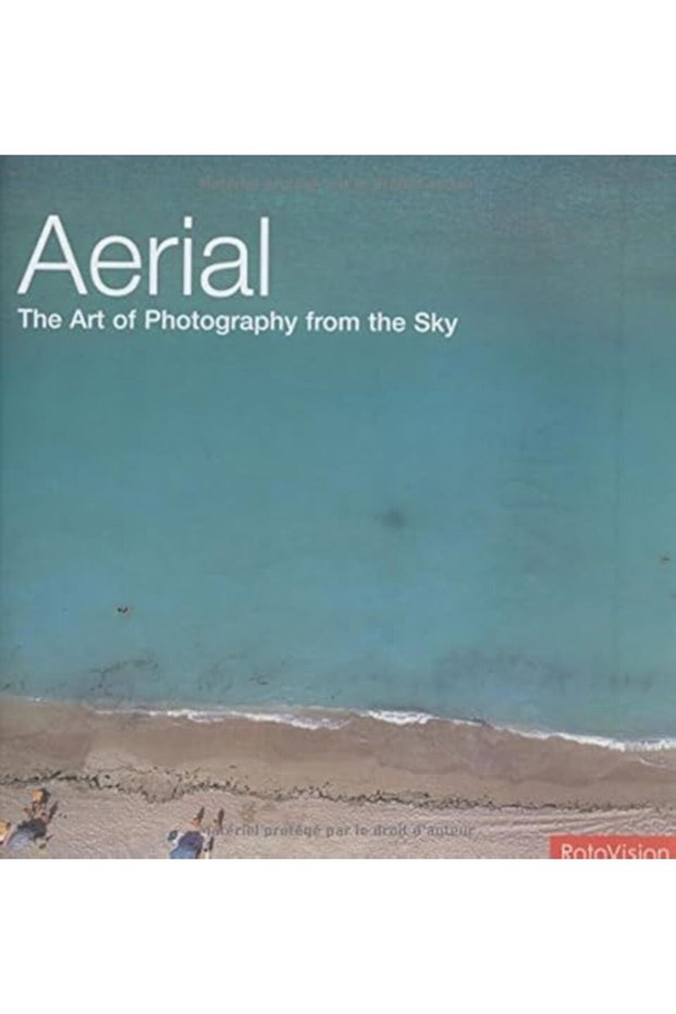 Aerial The Art Of Photography From The Sky