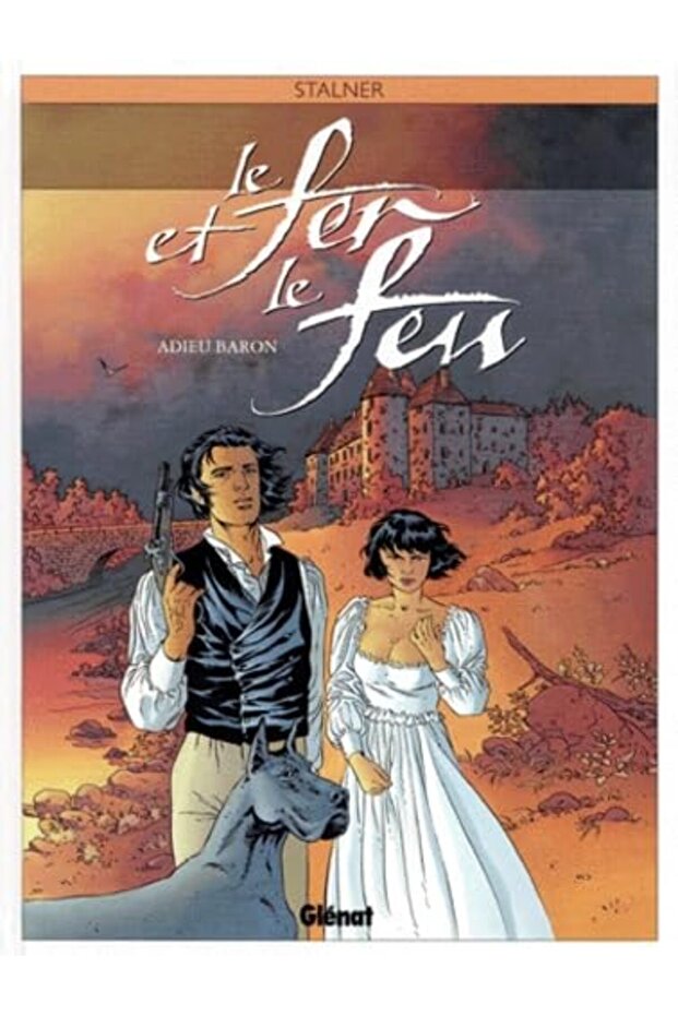 Le Fer Et Le Feu Tome 1 Adieu Baron