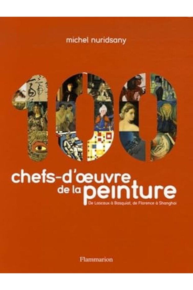 100 Chefsdoeuvre De La Peinture De Lascaux A Basquiat De Florence A Shangai