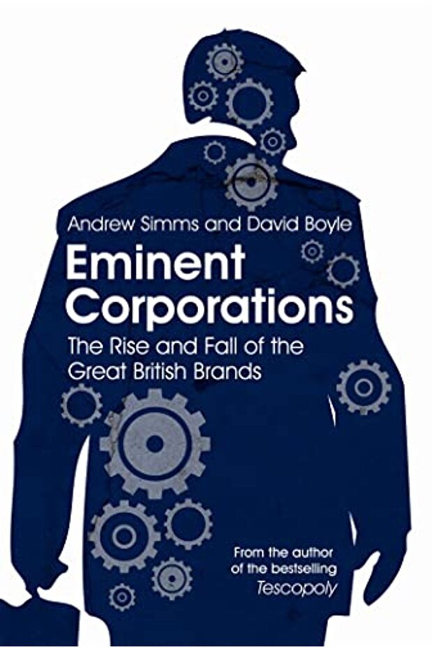 Eminent Corporations The Rise And Fall Of The Great British Brands