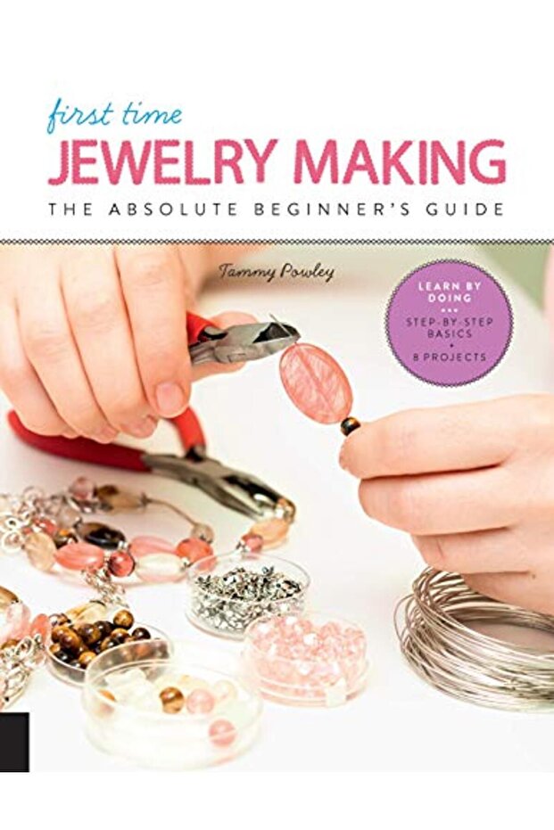 First Time Jewelry Making The Absolute Beginners Guidelearn By Doing Stepbystep Basics Pro