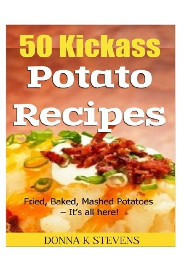 50 Kickass Potato Recipes Fried Baked Mashed Potatoes Its All Here