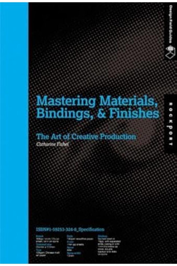 Mastering Materials Bindings And Finishes The Art Of Creative Production Design Field Guide